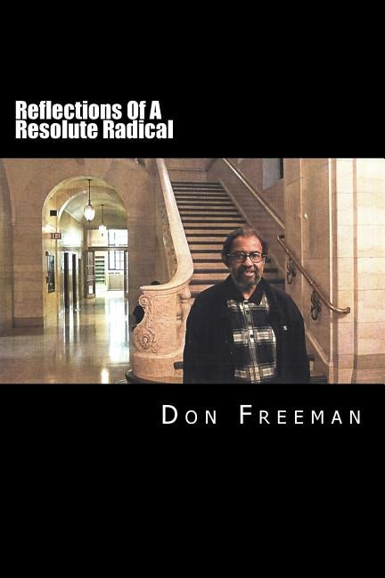 Reflections Of A Resolute Radical by Freeman, Don