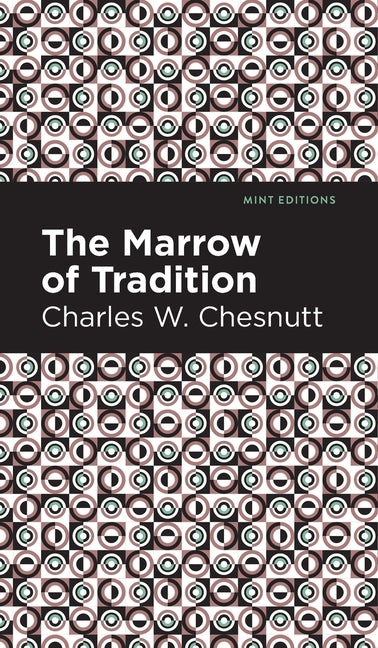The Marrow of Tradition by Chesnutt, Charles W.