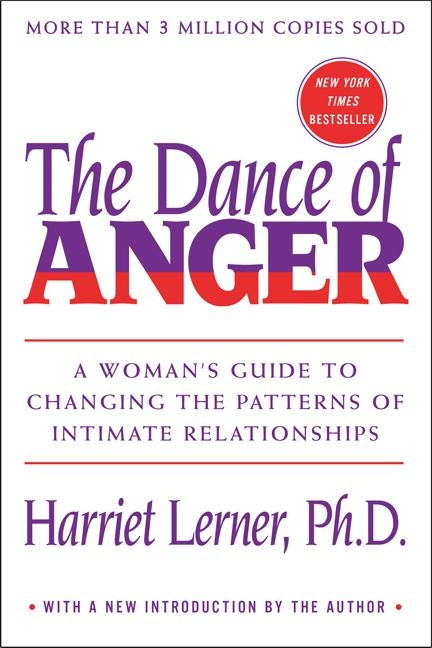 The Dance of Anger: A Woman's Guide to Changing the Patterns of Intimate Relationships by Lerner, Harriet