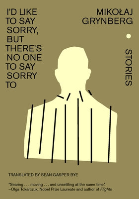 I'd Like to Say Sorry, But There's No One to Say Sorry to: Stories by Grynberg, Mikolaj