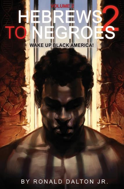 Hebrews to Negroes 2: Volume 2 Wake Up Black America by Dalton Jr, Ronald