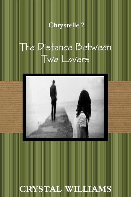 The Distance Between Two Lovers, Chrystelle 2 by Williams, Crystal