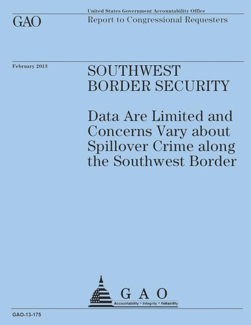 Report to Congressional Requesters: Southwest Border Security by U. S. Government Accountability Office