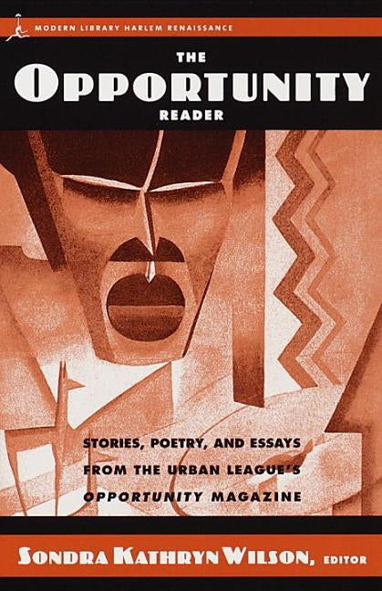 The Opportunity Reader: Stories, Poetry, and Essays from the Urban League's Opportunity Magazine by Modern Library