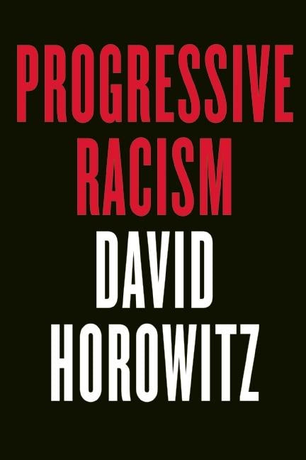 Progressive Racism by Horowitz, David