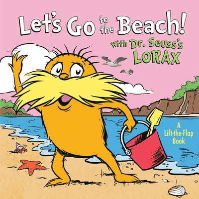Let's Go to the Beach! with Dr. Seuss's Lorax by Tarpley, Todd