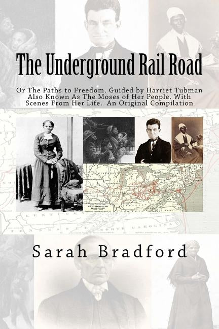 Tubman's Underground Rail: Her Paths to Freedom. Guided by Harriet Tubman also known as the Moses of Her People. With Scenes from Her Life. An Or by Mitchell Ma, J.