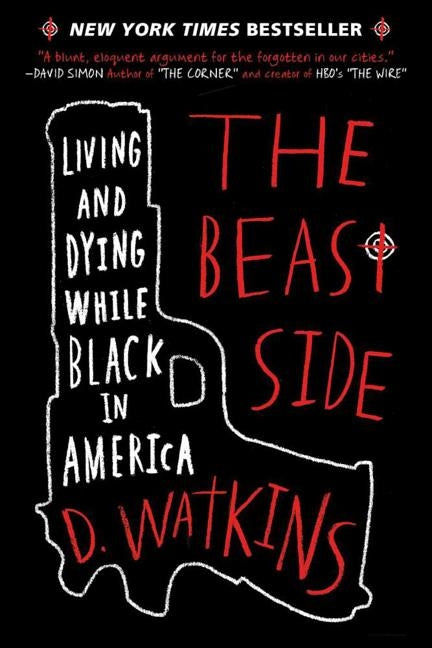 The Beast Side: Living and Dying While Black in America by Watkins, D.