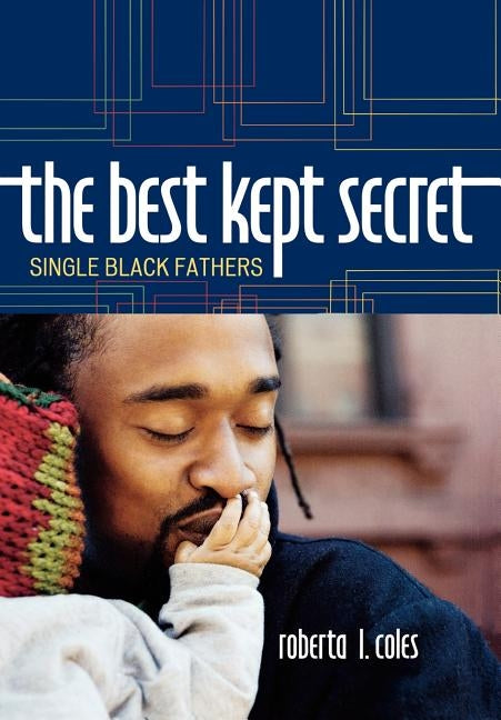 Best Kept Secret: Single Black Fathers by Coles, Roberta L.