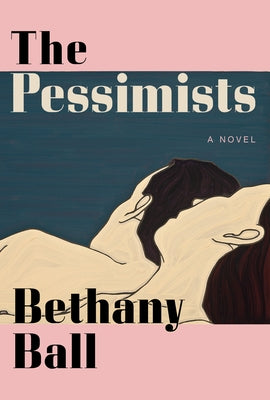 The Pessimists by Ball, Bethany