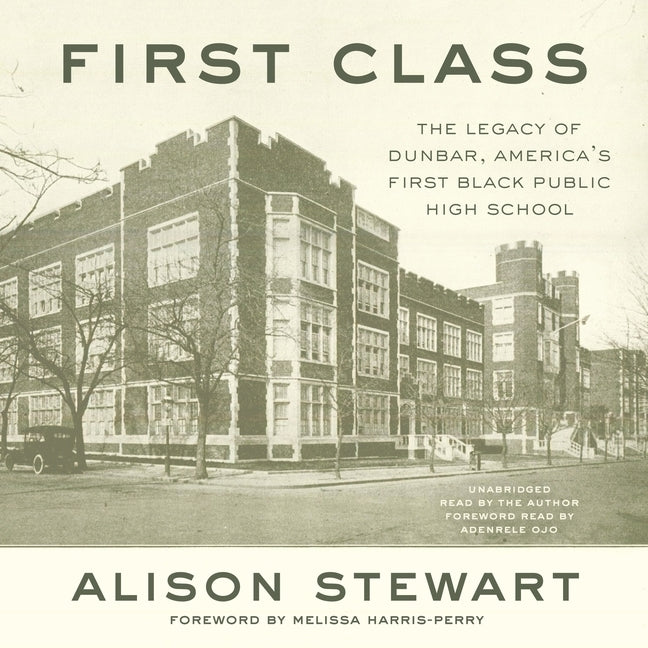 First Class: The Legacy of Dunbar, America's First Black Public High School by Ojo, Adenrele