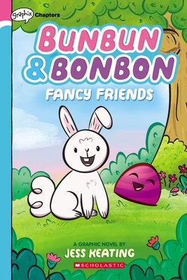 Fancy Friends: A Graphix Chapters Book (Bunbun & Bonbon #1), 1 by Keating, Jess