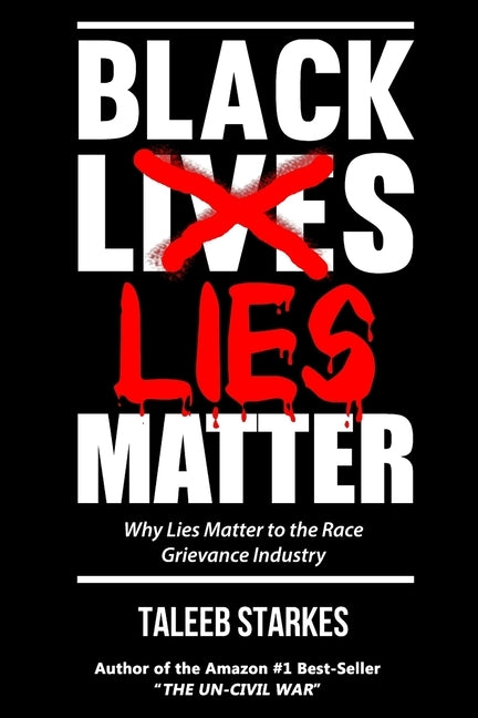 Black Lies Matter: Why Lies Matter to the Race Grievance Industry by McInnes, Gavin