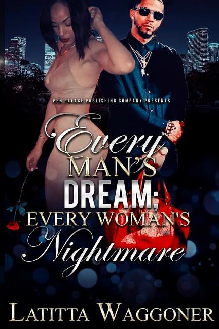 Every Man's Dream; Every Woman's Nightmare by Waggoner, Latitta