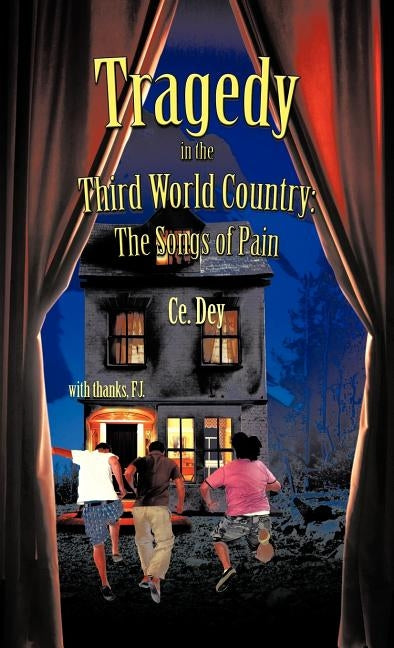 Tragedy in the Third World Country: The Songs of Pain by Dey, Ce