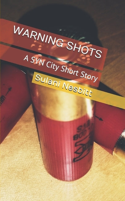Warning Shots: A SYN City Short Story by Nesbitt, Sulani