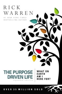 The Purpose Driven Life: What on Earth Am I Here For? by Warren, Rick