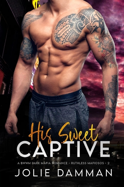 His Sweet Captive: A BWWM Dark Mafia Romance by Damman, Jolie