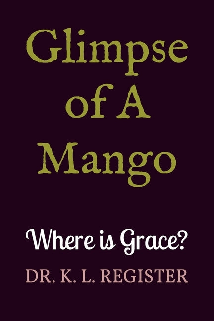 Glimpse of A Mango: Where is Grace? by Register, K. L.