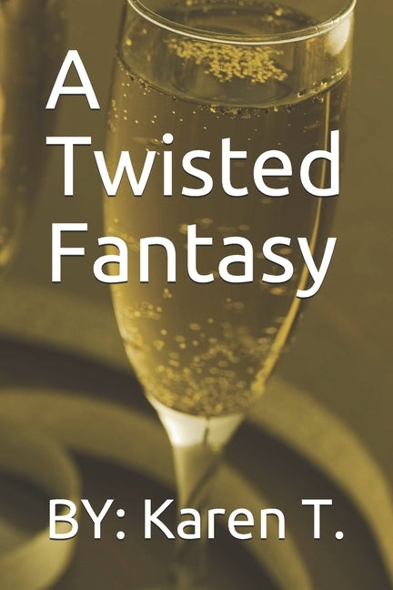 A Twisted Fantasy by T, By Karen