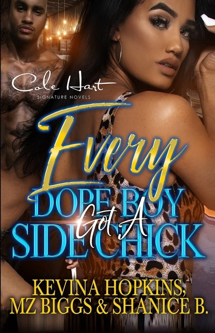 Every Dope Boy Got A Side Chick: An Urban Romance: Standalone by Biggs, Mz