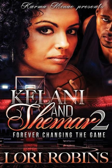 Kelani and Shamar 2: Forever Changing the Game by Robins, Lori
