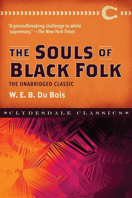 The Souls of Black Folk: The Unabridged Classic by DuBois, W. E. B.