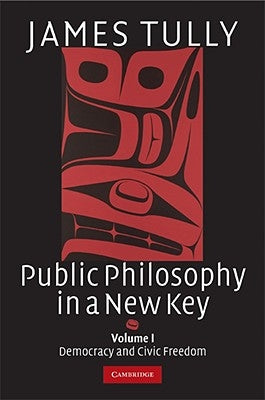 Public Philosophy in a New Key by Tully, James