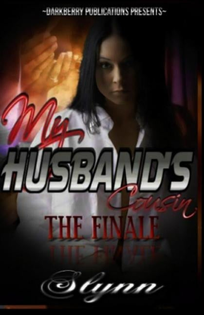 My Husband's Cousin-The Finale by Slynn
