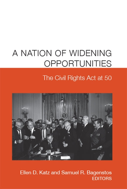 A Nation of Widening Opportunities: The Civil Rights Act at 50 by Bagenstos, Samuel R.
