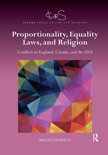 Proportionality, Equality Laws, and Religion: Conflicts in England, Canada, and the USA by Pearson, Megan