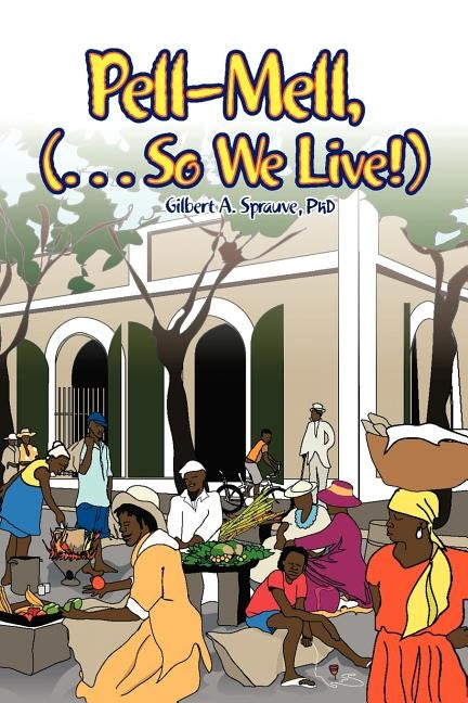 Pell-Mell: ... So We Live! by Sprauve Phd, Gilbert A.