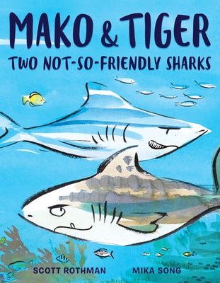 Mako and Tiger: Two Not-So-Friendly Sharks by Rothman, Scott