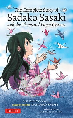 The Complete Story of Sadako Sasaki: And the Thousand Paper Cranes by Sasaki, Masahiro