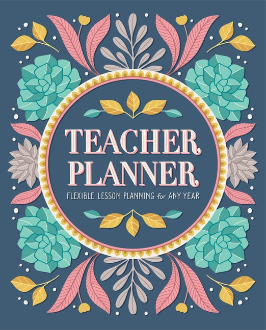 Teacher Planner: Flexible Lesson Planning for Any Year by Rockridge Press