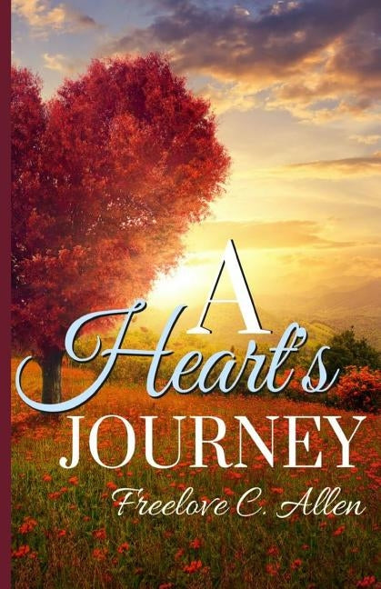 A Heart's Journey by Allen, Freelove C.