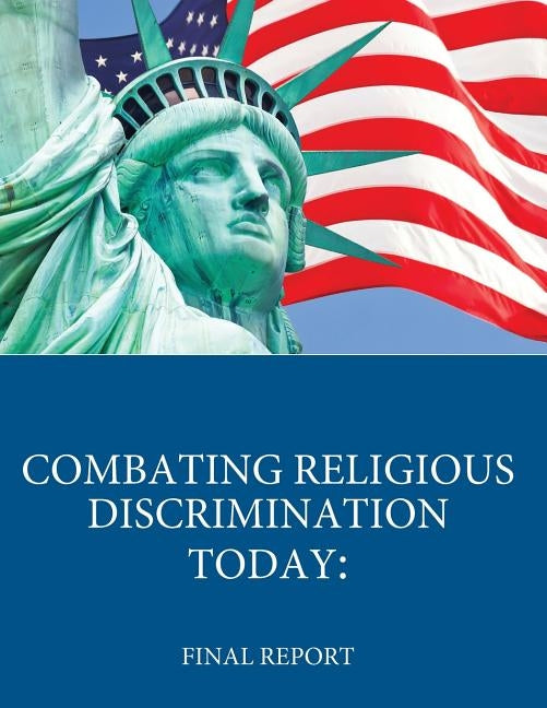 Combating Religious Discrimination Today: Final Report by Penny Hill Press