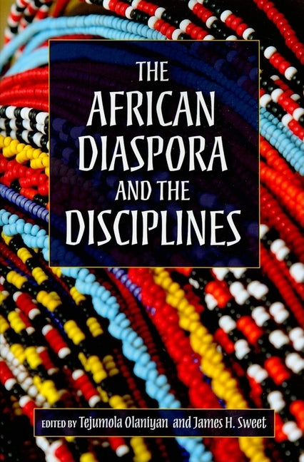 The African Diaspora and the Disciplines by Olaniyan, Tejumola