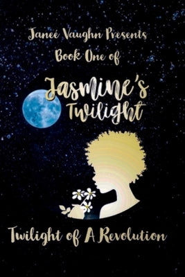 Book One of Jasmine's Twilight: Twilight of a Revolution by Maycock, Nichel