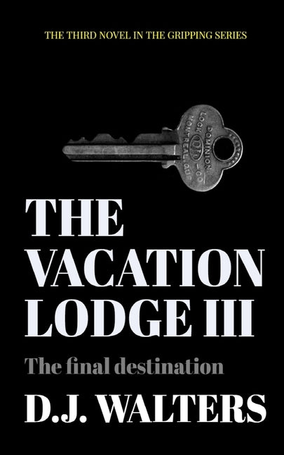 The Vacation Lodge III: The Final Destination by Walters, D. J.