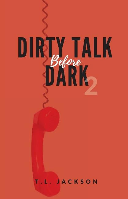 Dirty Talk Before Dark 2 by Jackson, T. L.