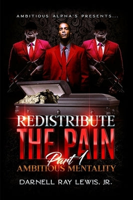 Redistribute The Pain: Ambitious Mentality Part 1 by Lewis, Darnell Ray, Jr.