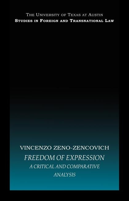 Freedom of Expression: A critical and comparative analysis by Zeno-Zencovich, Vincenzo