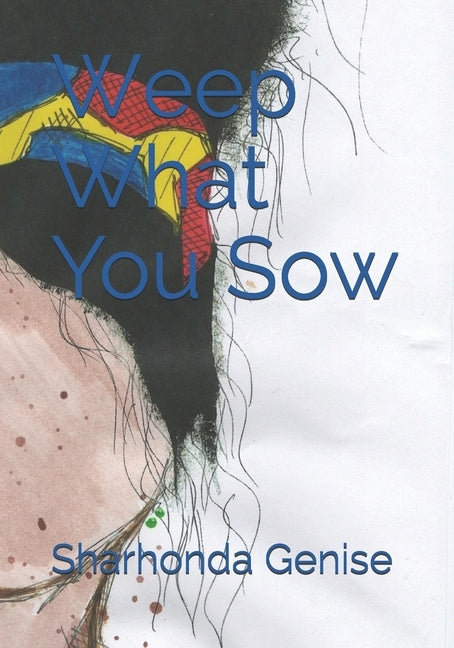 Weep What You Sow by Genise, Sharhonda