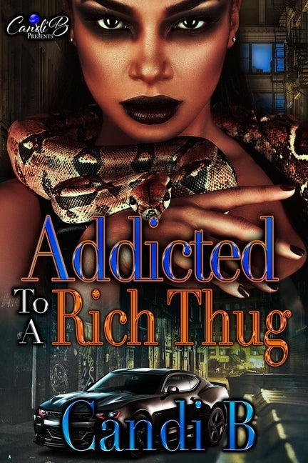 Addicted To A Rich Thug by B, Candi