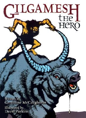 Gilgamesh the Hero by McCaughrean, Geraldine