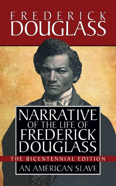 Narrative of the Life of Frederick Douglass: Special Bicentennial Edition by Douglass, Frederick