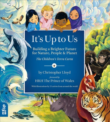 It's Up to Us: Building a Brighter Future for Nature, People & Planet (the Children's Terra Carta) by The Prince of Wales, His Royal Highness