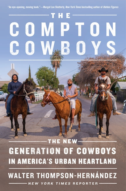 The Compton Cowboys: The New Generation of Cowboys in America's Urban Heartland by Thompson-Hernandez, Walter