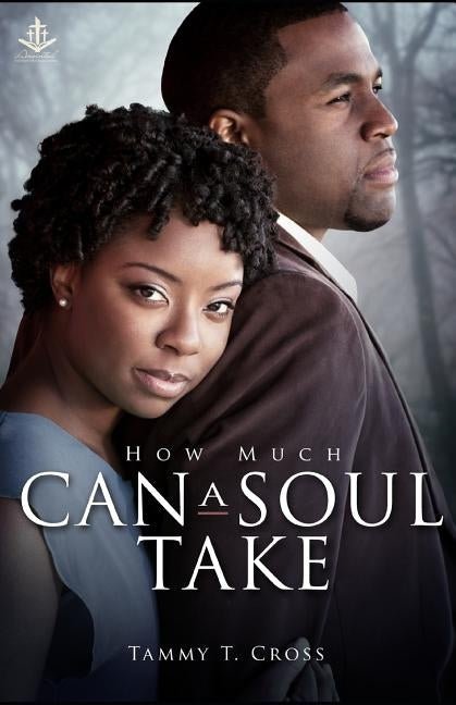 How Much Can a Soul Take by Cross, Tammy T.
